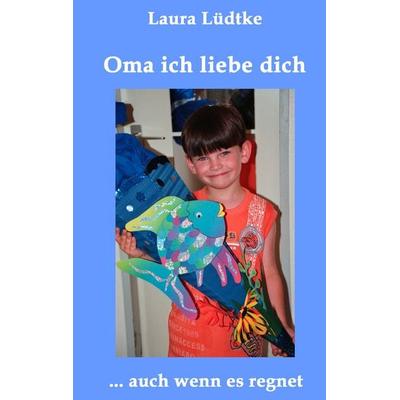 Oma ich liebe dich, Taschenbuch von Laura Lüdtke, BoD – Books on Demand, 978-3-8370-7939-5