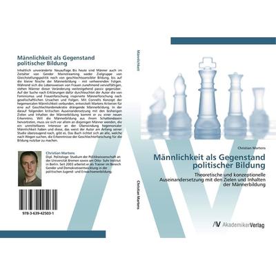 Männlichkeit als Gegenstand politischer Bildung, Taschenbuch von Christian Martens, AV Akademikerverlag, 978-3-639-42503-1