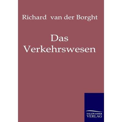 Das Verkehrswesen, Taschenbuch von Richard van der Borght, Salzwasser, 978-3-86195-506-1