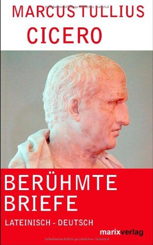 Cicero, Marcus Tullius - Berühmte Briefe: Briefe aus dem Exil - Preis vom 09.10.2026 07:28:09 h