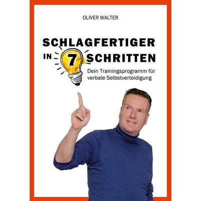 Schlagfertiger in 7 Schritten, Taschenbuch von Oliver Walter, BoD – Books on Demand, 978-3-7562-1117-3