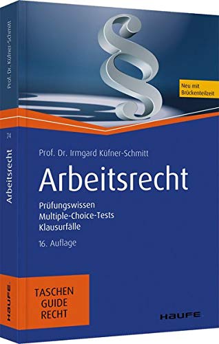 Irmgard Küfner-Schmitt - Arbeitsrecht: Prüfungswissen, Multiple-Choice-Tests, Klausurfälle (Haufe TaschenGuide) - Preis vom 30.09.2026 22:30:23 h