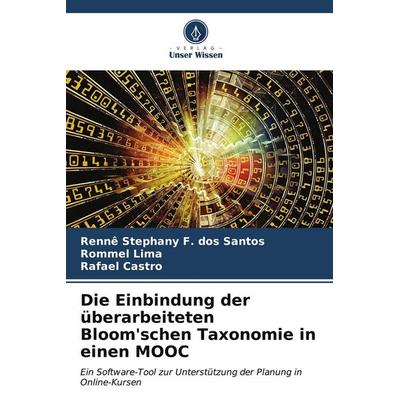 Die Einbindung der überarbeiteten Bloom'schen Taxonomie in einen MOOC, Taschenbuch von Rennê Stephany F. dos Santos,Rommel Lima,Rafael Castro, Verlag