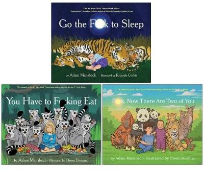 Canongate Books Go the F**k to Sleep Collection 3 Books Set By Adam Mansbach (Go the F**k to Sleep, You Have to F**king Eat, F**k Now There Are Two of You)