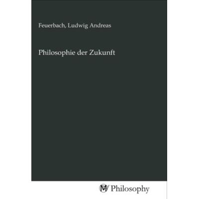 Philosophie der Zukunft, Taschenbuch von , MV-Philosophy, 978-3-96880-491-0