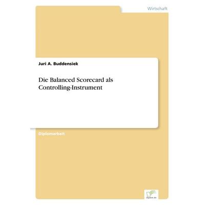 Die Balanced Scorecard als Controlling-Instrument, Taschenbuch von Juri A. Buddensiek, GRIN