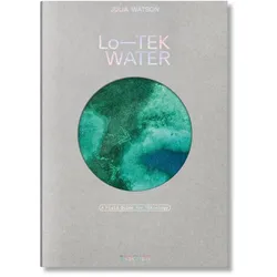 Julia Watson. Lo—TEK. Water. A Fieldguide for TEKnologists, Fachbücher von Lina Müller, Julia Watson, Piera Wolf, Stephanie Specht