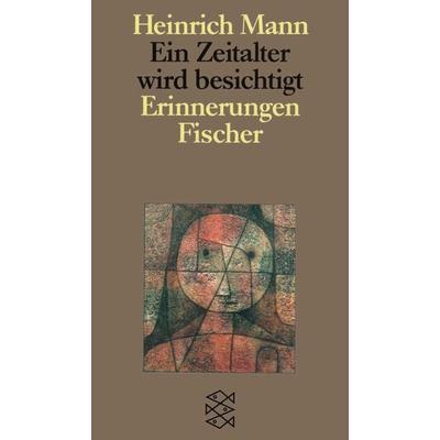 Ein Zeitalter wird besichtigt, Taschenbuch von Heinrich Mann, Fischer Taschenbuch Verlag