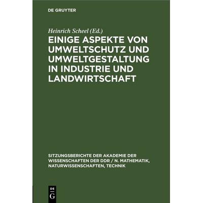 Einige Aspekte von Umweltschutz und Umweltgestaltung in Industrie und Landwirtschaft, Gebundene Ausgabe von , De Gruyter, 978-3-11-250349-2