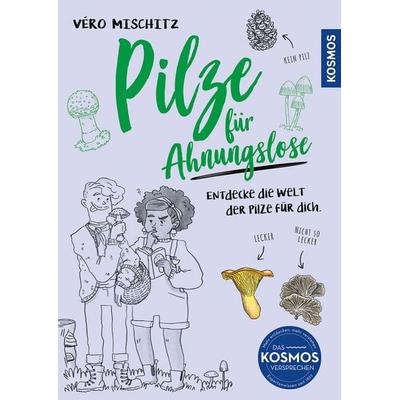 Pilze für Ahnungslose, Taschenbuch von Véro (Veronika) Mischitz, Kosmos, 978-3-440-18115-7