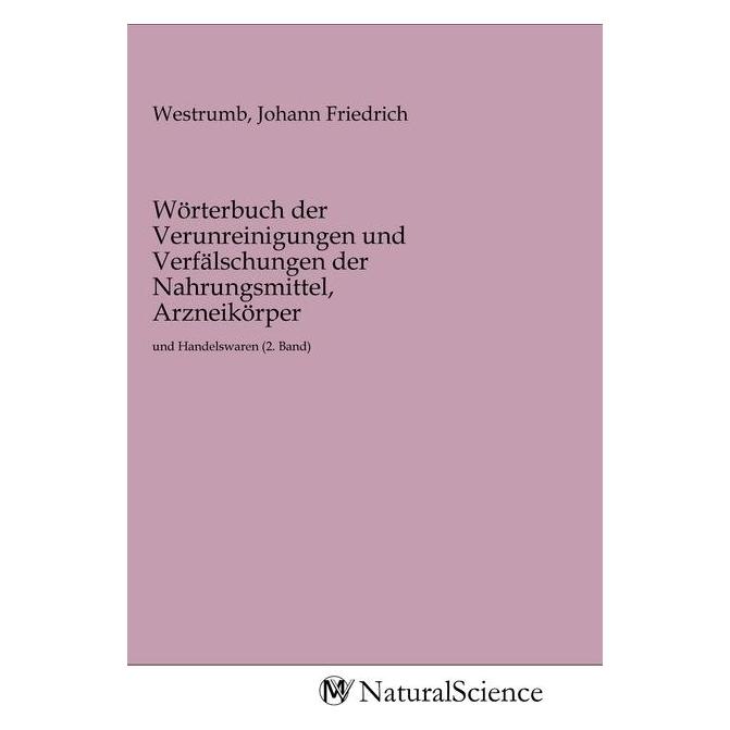 MV-NaturalScience Wörterbuch der Verunreinigungen und Verfälschungen der Nahrungsmittel, Arzneikörper (Deutsch, Softcover, Johann Friedrich Westrumb) (56144360)