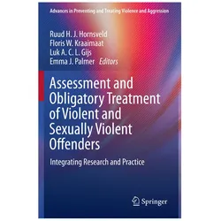 Assessment and Obligatory Treatment of Violent and Sexually Violent Offenders, Fachbücher von Emma J. Palmer, Ruud H. J. Hornsveld, Floris W. Kraaimaat, Luk A. C. L. Gijs