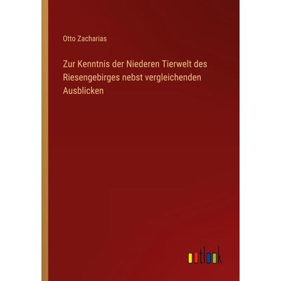Zur Kenntnis der Niederen Tierwelt des Riesengebirges nebst vergleichenden Ausblicken, Taschenbuch von Otto Zacharias, Outlook, 978-3-368-49016-4