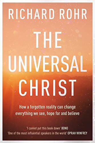 Richard Rohr - The Universal Christ: How a Forgotten Reality Can Change Everything We See, Hope For, and Believe - Preis vom 15.10.2026 23:06:25 h