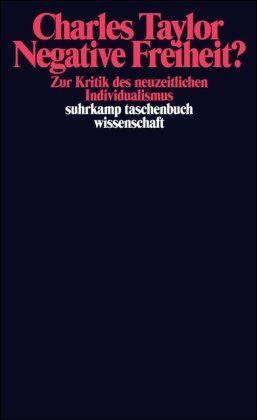 Charles Taylor - Negative Freiheit?: Zur Kritik des neuzeitlichen Individualismus (suhrkamp taschenbuch wissenschaft) - Preis vom 30.09.2026 09:01:18 h