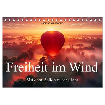 Freiheit im Wind - Mit dem Ballon durchs Jahr (Tischkalender 2027 DIN A5 quer), CALVENDO Monatskalender