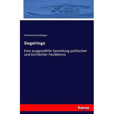 Siegelringe, Taschenbuch von Ferdinand Kürnberger, Hansebooks, 978-3-7411-0302-5