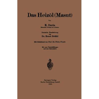 Das Heizöl (Masut), Taschenbuch von E. Davin,Ernst Brühl,Fritz Frank, Springer Berlin, 978-3-662-31449-4