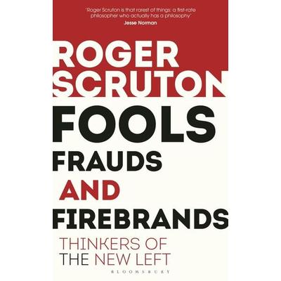 Fools, Frauds and Firebrands, Taschenbuch von Roger Scruton, Bloomsbury Academic, 978-1-4729-6521-9