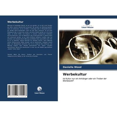 Werbekultur, Taschenbuch von Daniella Wood, Verlag Unser Wissen, 978-620-3-37252-6