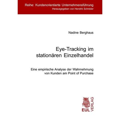 Eye-Tracking im stationären Einzelhandel, Taschenbuch von Nadine Berghaus, Josef Eul Verlag, 978-3-89936-366-1