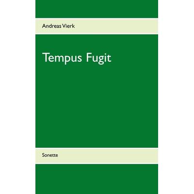 Tempus Fugit, Taschenbuch von Andreas Vierk, BoD – Books on Demand, 978-3-7448-1711-0