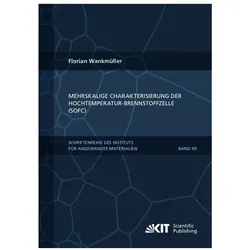 Mehrskalige Charakterisierung der Hochtemperatur-Brennstoffzelle (SOFC), Fachbücher von Florian Wankmüller