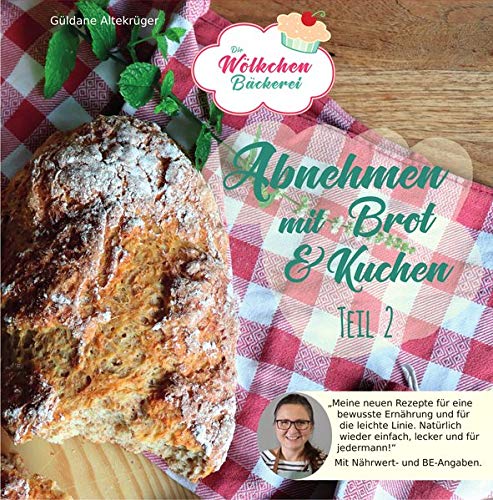 Güldane Altekrüger - Abnehmen mit Brot und Kuchen Teil 2: Die Wölkchenbäckerei (Abnehmen mit Brot und Kuchen / Die Wölkchenbäckerei) - Preis vom 07.10.2026 11:45:10 h