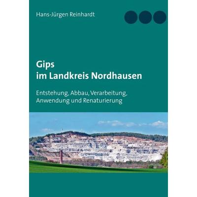 Gips im Landkreis Nordhausen, Taschenbuch von Hans-Jürgen Reinhardt, BoD – Books on Demand, 978-3-7519-8485-0