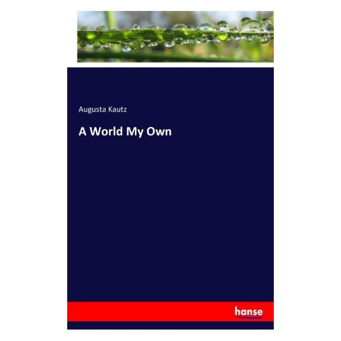 Hansebooks A World My Own (Englisch, Softcover, Augusta Kautz) (55854212)