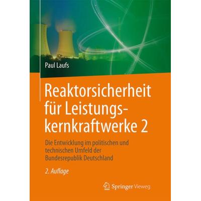 Reaktorsicherheit für Leistungskernkraftwerke 2, Gebundene Ausgabe von Paul Laufs, Springer Berlin, 978-3-662-54163-0