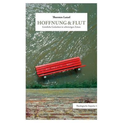 Hoffnung & Flut, Taschenbuch von Thorsten Latzel, BoD – Books on Demand, 978-3-7557-1628-0