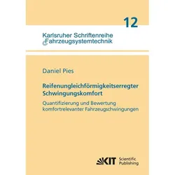 Reifenungleichförmigkeitserregter Schwingungskomfort - Quantifizierung und Bewertung komfortrelevant, Fachbücher von Daniel Pies