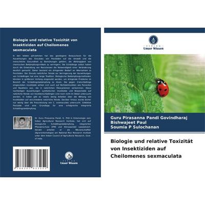Biologie und relative Toxizität von Insektiziden auf Cheilomenes sexmaculata, Taschenbuch von Guru Pirasanna Pandi Govindharaj,Bishwajeet Paul,Soumia