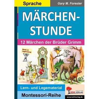 MÄRCHENSTUNDE, Taschenbuch von Gary M. Forester, KOHL VERLAG Der Verlag mit dem Baum, 978-3-95686-448-3