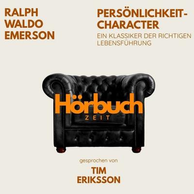Persönlichkeit – Character. Ein Klassiker der richtigen Lebensführung. - Hörbuchzeit,Ralph Waldo Emerson, Audio, 9783754520345