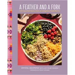 A Feather and a Fork, Ratgeber von Tommy Orange, Amy Paige Condon, Crystal Wahpepah
