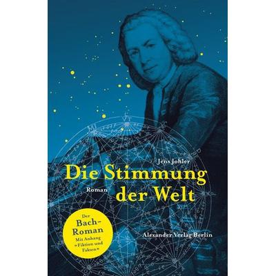 Die Stimmung der Welt (Der Johann-Sebastian-Bach-Roman) -