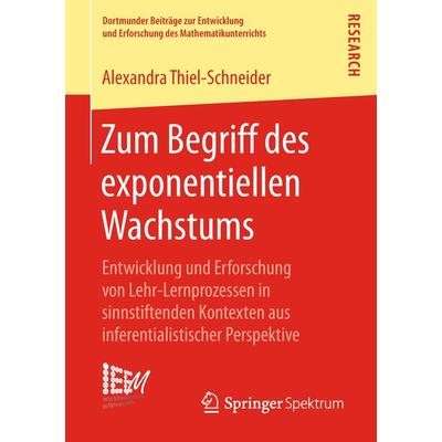 Zum Begriff des exponentiellen Wachstums, Taschenbuch von Alexandra Thiel‐Schneider, Springer Fachmedien Wiesbaden GmbH, 978-3-658-21894-2