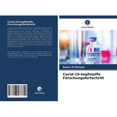 Covid-19-Impfstoffe Forschungsfortschritt, Taschenbuch von Aamir Al-Mosawi, Verlag Unser Wissen, 978-620-3-53781-9