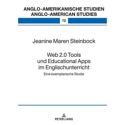 Web 2.0 Tools und Educational Apps im Englischunterricht, Gebundene Ausgabe von Jeanine Maren Steinbock, Peter Lang GmbH, Internationaler Verlag der
