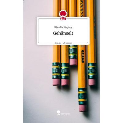 Gehänselt. Life is a Story - story.one, Gebundene Ausgabe von Klaudia Bisping, Storylution, 978-3-7115-7777-1