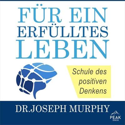 Für ein erfülltes Leben. Schule des positiven Denkens - Dr. Joseph Murphy, Audio, 9781628611595