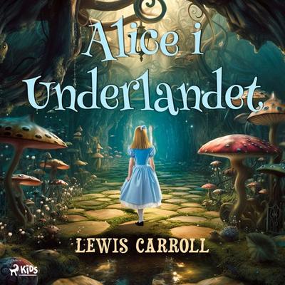 Alice i Underlandet - Lewis Carroll, Audio, 9789186023249