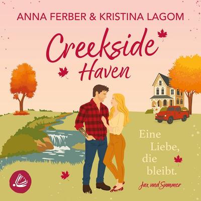 Creekside Haven: Eine Liebe, die bleibt - Anna Ferber,Kristina Lagom, Audio, 4069828784437