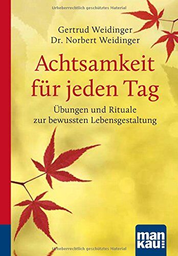 Dr. Norbert Weidinger - Achtsamkeit für jeden Tag. Kompakt-Ratgeber: Übungen und Rituale zur bewussten Lebensgestaltung - Preis vom 11.10.2026 03:10:56 h