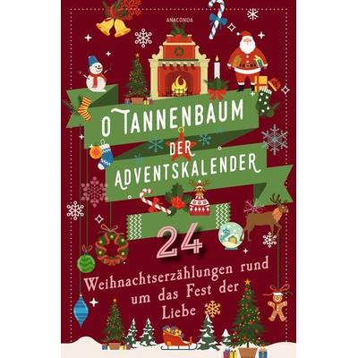 O Tannenbaum. Der Adventskalender. 24 Weihnachtserzählungen rund um das Fest der Liebe