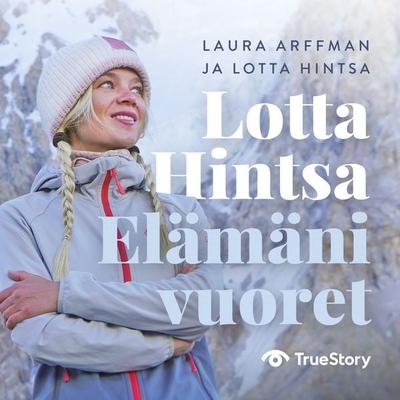 Lotta Hintsa – Elämäni vuoret - Lotta Hintsa,Laura Arffman, Audio, 9789152166802