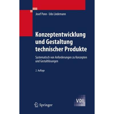 Konzeptentwicklung und Gestaltung technischer Produkte, Gebundene Ausgabe von Josef Ponn,Udo Lindemann, Springer Berlin