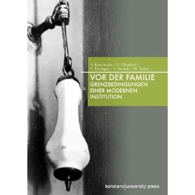 Vor der Familie, Gebundene Ausgabe von Albrecht Koschorke,Nacim Ghanbari,Eva Esslinger,Sebastian Susteck,Michael Thomas Taylor, Konstanz University